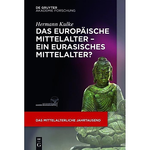 Das europäische Mittelalter - ein eurasisches Mittelalter? / Das mittelalterliche Jahrtausend Bd.3, Hermann Kulke