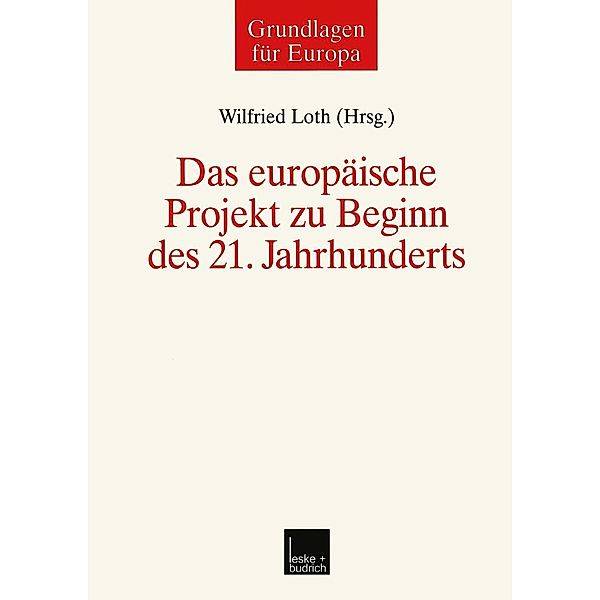 Das europäische Projekt zu Beginn des 21. Jahrhunderts / Grundlagen für Europa Bd.8