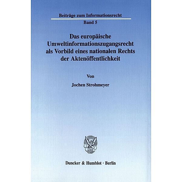 Das europäische Umweltinformationszugangsrecht als Vorbild eines nationalen Rechts der Aktenöffentlichkeit., Jochen Strohmeyer