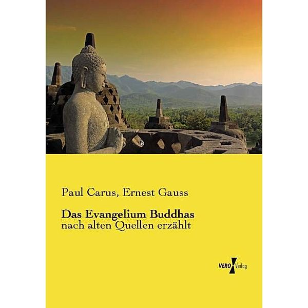Das Evangelium Buddhas, Paul Carus, Ernest Gauss