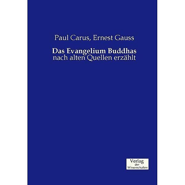 Das Evangelium Buddhas, Paul Carus, Ernest Gauss