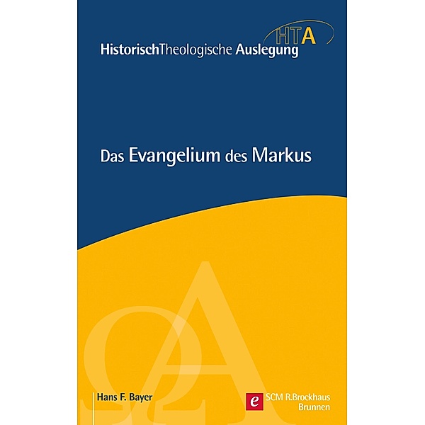 Das Evangelium des Markus / Historisch Theologische Auslegung, Hans F. Bayer