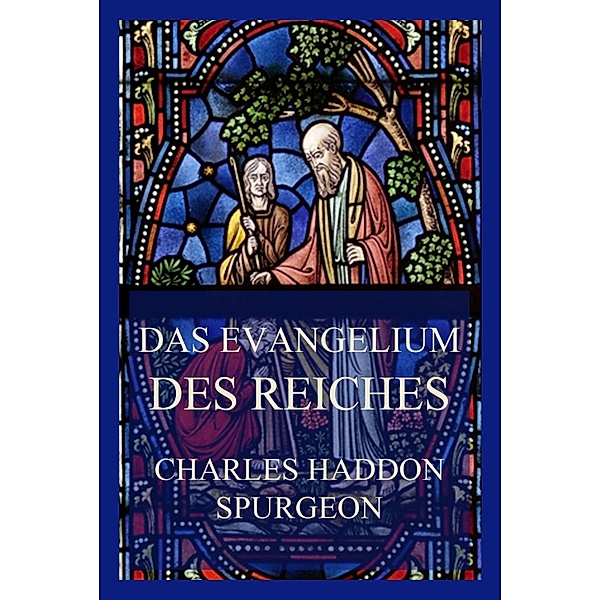 Das Evangelium des Reiches, Charles Haddon Spurgeon