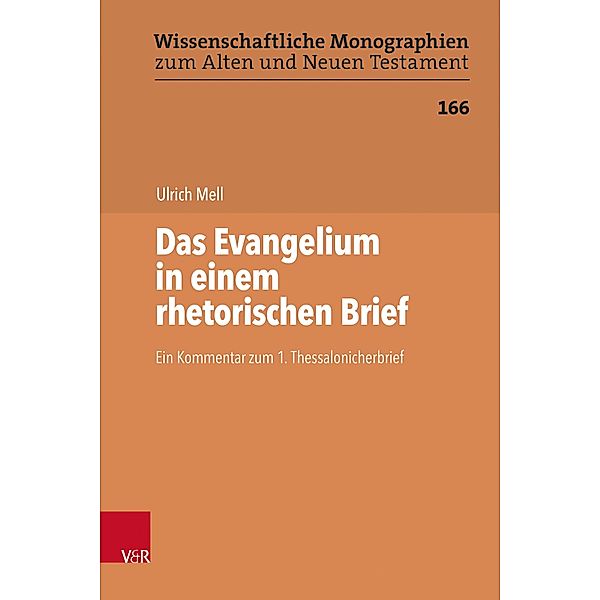Das Evangelium in einem rhetorischen Brief / Wissenschaftliche Monographien zum Alten und Neuen Testament, Ulrich Mell