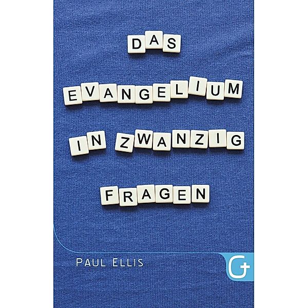 Das Evangelium in zwanzig Fragen, Paul Ellis, Bettina Krumm