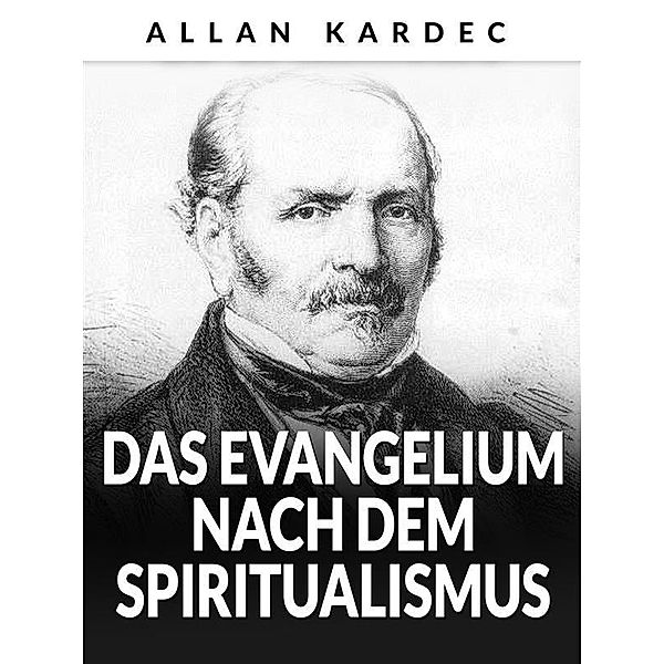 Das Evangelium nach dem Spiritualismus (Übersetzt), Allan Kardec