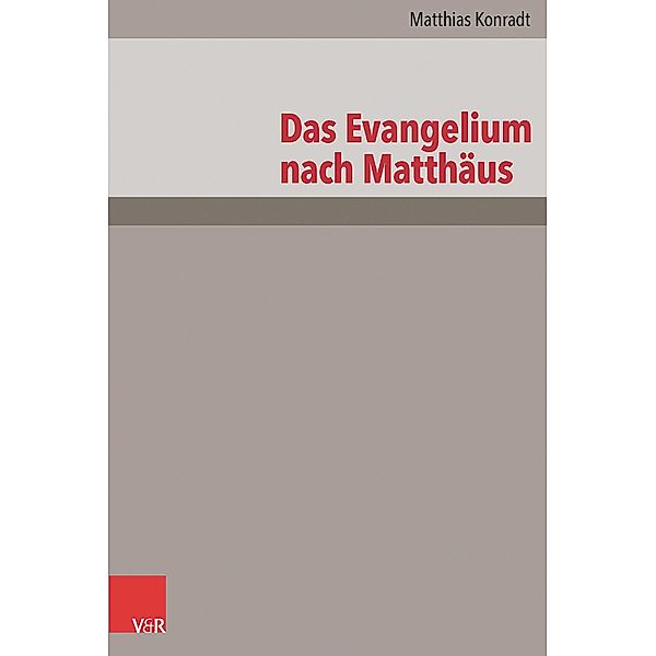 Das Evangelium nach Matthäus / Das Neue Testament Deutsch, Matthias Konradt