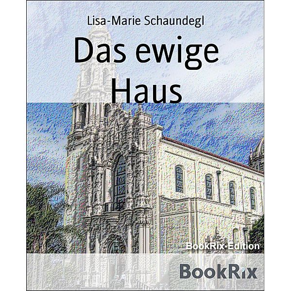 Das ewige Haus, Lisa-Marie Schaundegl