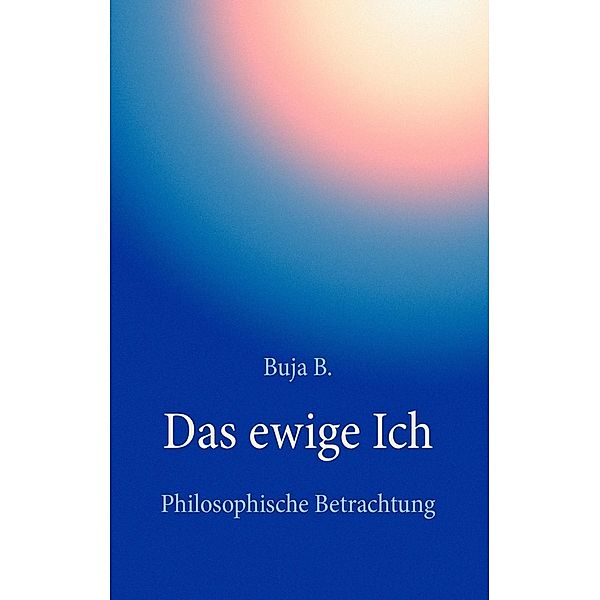 Das ewige Ich, Buja B.