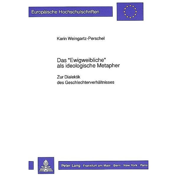 Das Ewigweibliche als ideologische Metapher, Karin Weingartz-Perschel