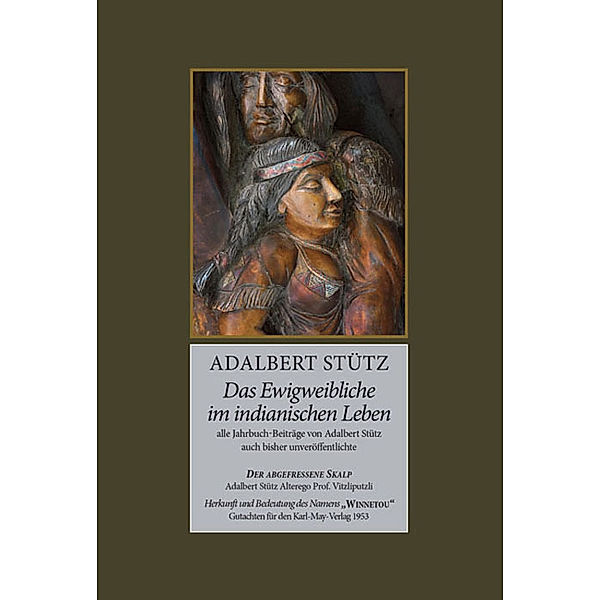 Das Ewigweibliche im indianischen Leben, Adalbert Stütz