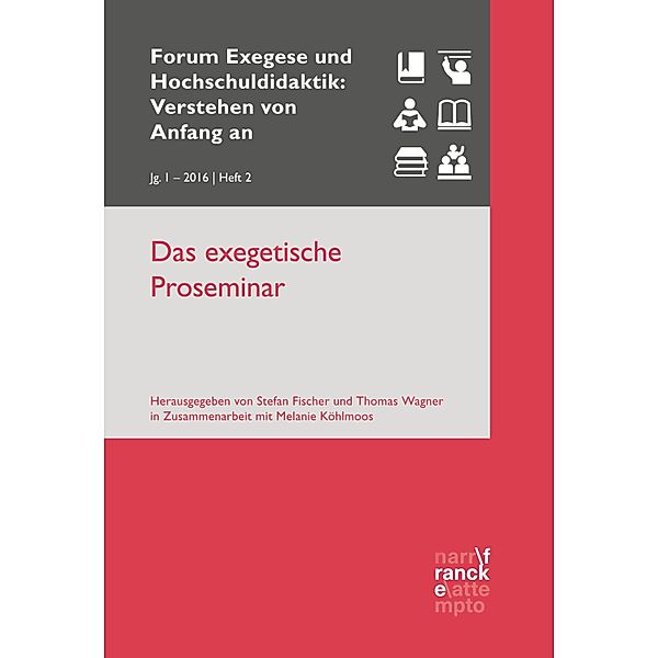 Das exegetische Proseminar / Forum Exegese und Hochschuldidaktik: Verstehen von Anfang an (VvAa), Stefan Fischer, Thomas Wagner, Melanie Köhlmoos