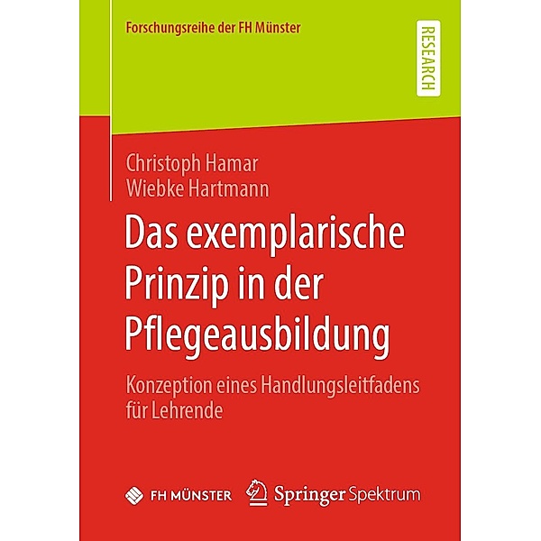 Das exemplarische Prinzip in der Pflegeausbildung / Forschungsreihe der FH Münster, Christoph Hamar, Wiebke Hartmann