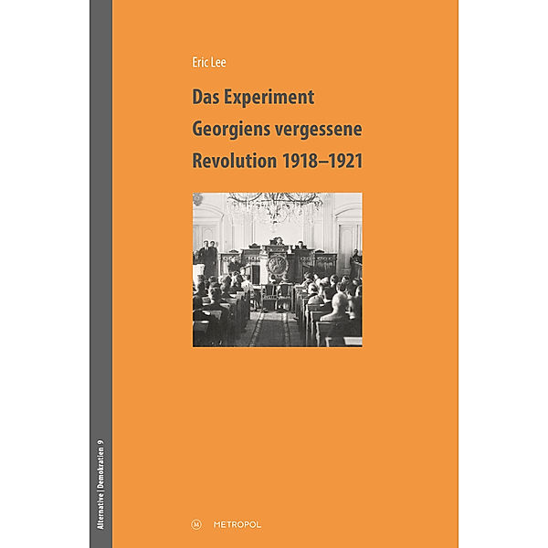 Das Experiment - Georgiens vergessene Revolution 1918-1921, Eric Lee