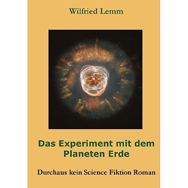 Das Experiment mit dem Planeten Erde, Wilfried Lemm