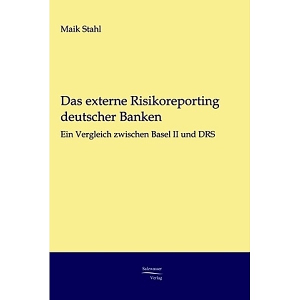 Das externe Risikoreporting deutscher Banken, Maik Stahl
