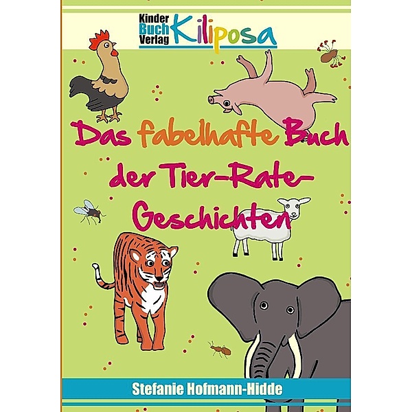 Das fabelhafte Buch der Tier-Rate-Geschichten, Stefanie Hofmann-Hidde