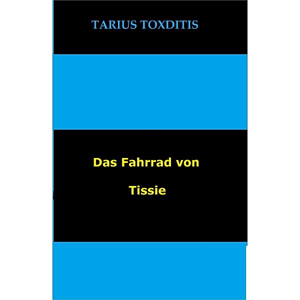 Das Fahrrad von  Tissie, Tarius Toxditis