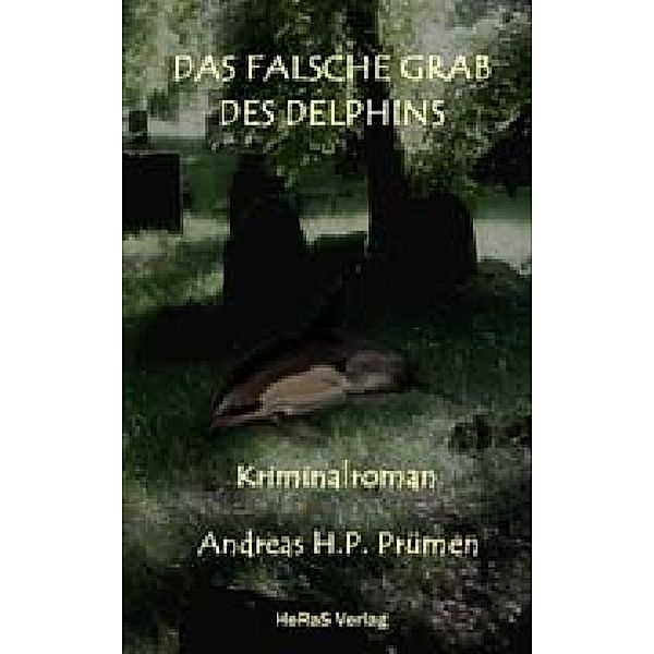 Das falsche Grab des Delfins, Andreas HP. Prümrn