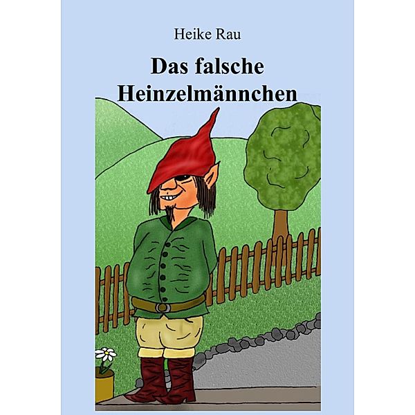 Das falsche Heinzelmännchen, Heike Rau, Christine Rau