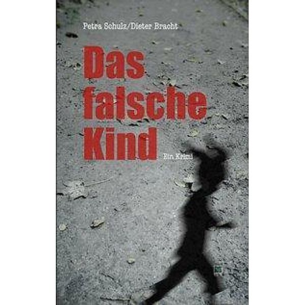 Das falsche Kind, Petra Schulz, Dieter Bracht