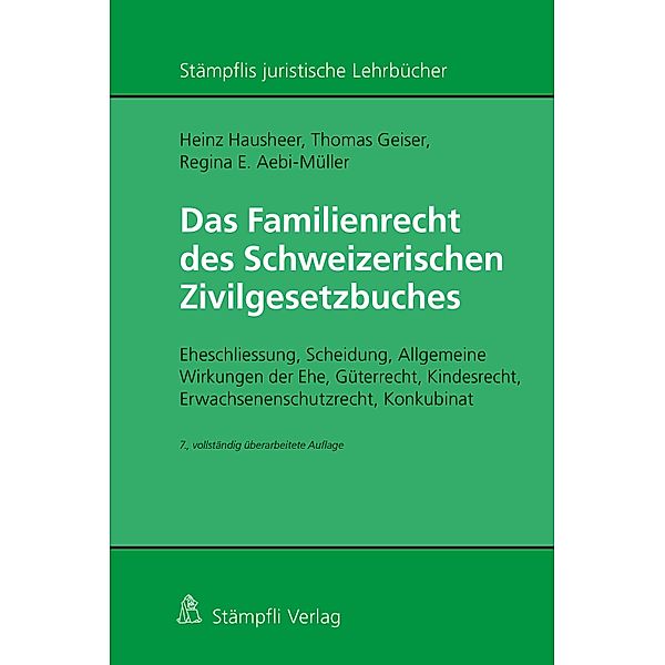 Das Familienrecht des Schweizerischen Zivilgesetzbuches / Stämpflis juristische Lehrbücher, Heinz Hausheer, Thomas Geiser, Regina E. Aebi-Müller