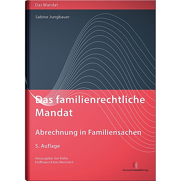 Das familienrechtliche Mandat - Abrechnung in Familiensachen, Sabine Jungbauer