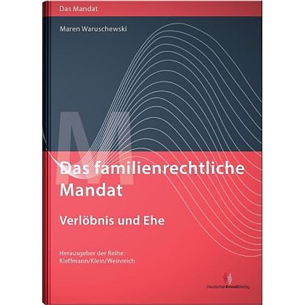 Das familienrechtliche Mandat - Verlöbnis und Ehe, m. 1 Buch, m. 1 Beilage, Maren Waruschewski, Das familienrechtliche Mandat - Verlöbnis und Ehe