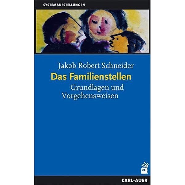 Das Familienstellen, Jakob R Schneider