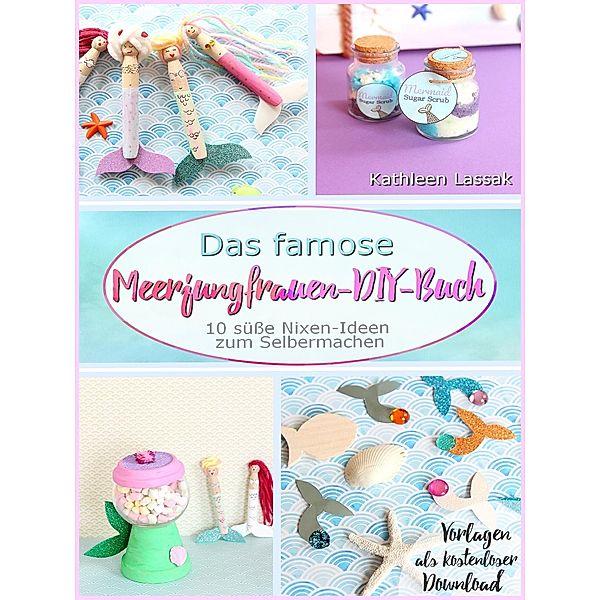 Das famose Meerjungfrauen-DIY-Buch, Kathleen Lassak