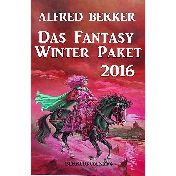 Das Fantasy Winter Paket 2016, Alfred Bekker