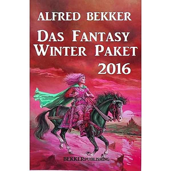 Das Fantasy Winter Paket 2016, Alfred Bekker