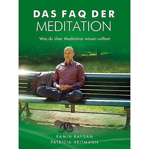 Das FAQ der Meditation, Ramin Raygan, Patricia Heitmann
