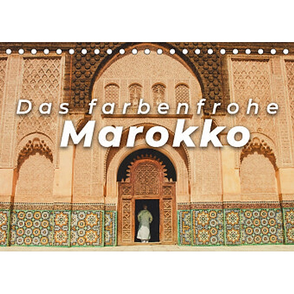 Das farbenfrohe Marokko (Tischkalender 2022 DIN A5 quer), SF