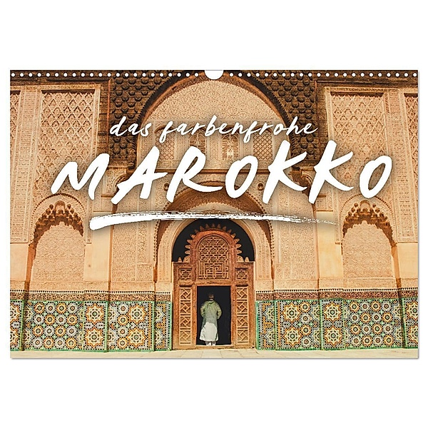 Das farbenfrohe Marokko (Wandkalender 2024 DIN A3 quer), CALVENDO Monatskalender, Happy Monkey