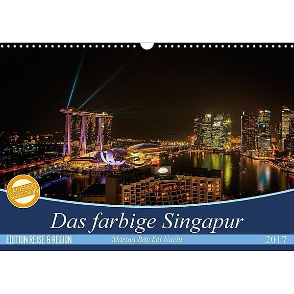 Das farbige Singapur - Marina Bay bei Nacht (Wandkalender 2017 DIN A3 quer), Joerg Gundlach