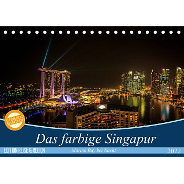 Das farbige Singapur - Marina Bay bei Nacht (Tischkalender 2022 DIN A5 quer), Joerg Gundlach