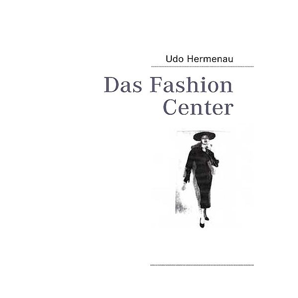 Das Fashion Center, Udo Hermenau