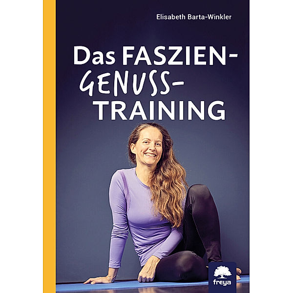 Das Faszien-Genuss-Training, Elisabeth Dr.in iur. Barta-Winkler