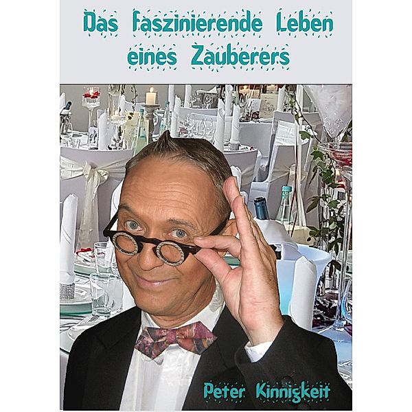 Das faszinierende Leben eines Zauberers, Peter Kinnigkeit