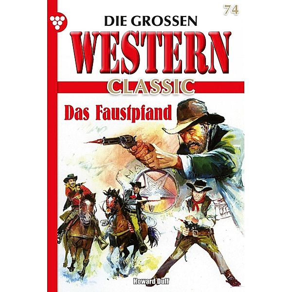 Das Faustpfand / Die grossen Western Classic Bd.74, Howard Duff
