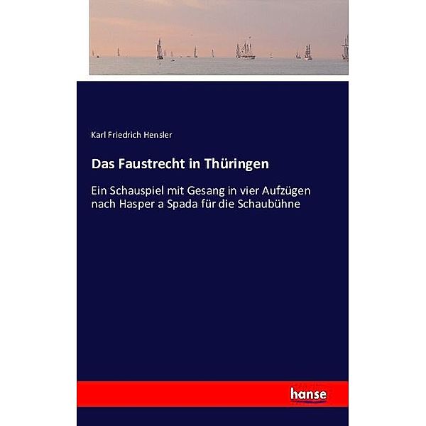 Das Faustrecht in Thüringen, Karl Friedrich Hensler