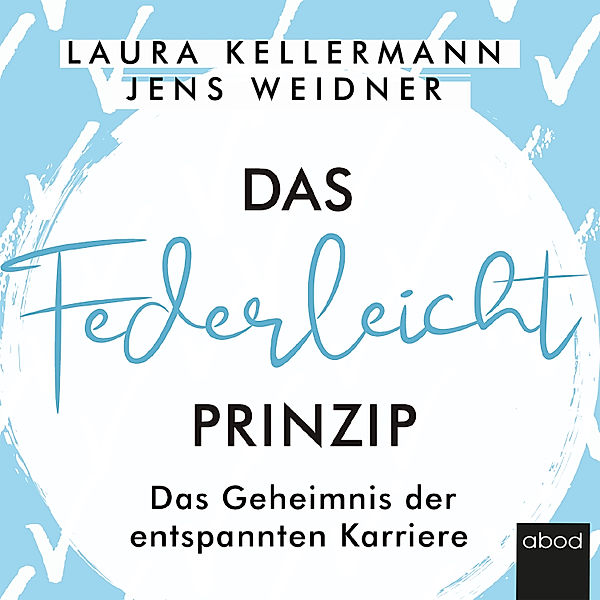 Das Federleicht-Prinzip, Jens Weidner, Laura Kellermann