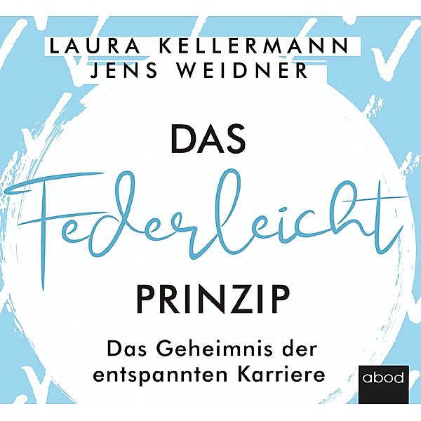 Das Federleicht-Prinzip,Audio-CD, Laura Kellermann, Jens Weidner
