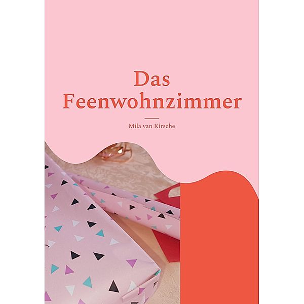 Das Feenwohnzimmer / Basteln mit Mila van Kirsche, Mila van Kirsche