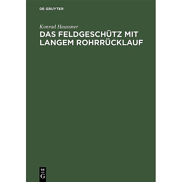 Das Feldgeschütz mit langem Rohrrücklauf / Jahrbuch des Dokumentationsarchivs des österreichischen Widerstandes, Konrad Haussner