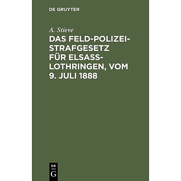 Das Feldpolizeistrafgesetz für Elsaß-Lothringen, vom 9. Juli 1888, A. Stieve