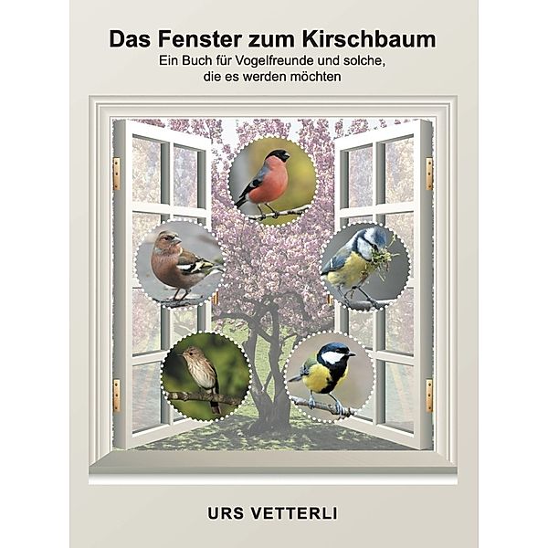 Das Fenster zum Kirschbaum, Urs Vetterli