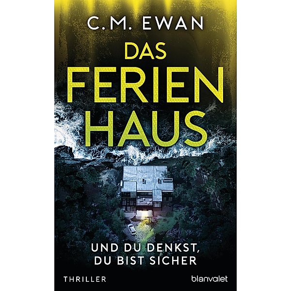 Das Ferienhaus - Und du denkst, du bist sicher, C. M. Ewan