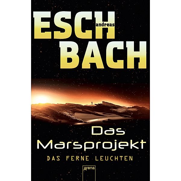 Das ferne Leuchten / Marsprojekt Bd.1, Andreas Eschbach